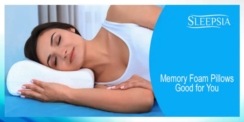 Memory Foam Pillows Good for You