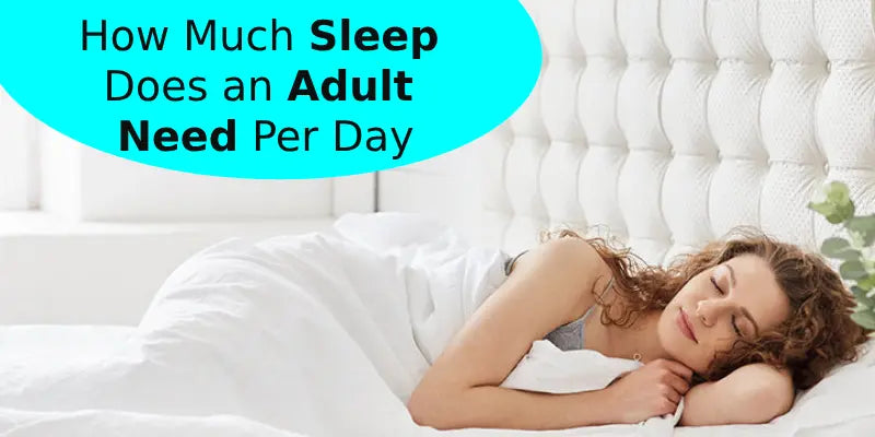How Much Sleep Does an Adult Need Per Day