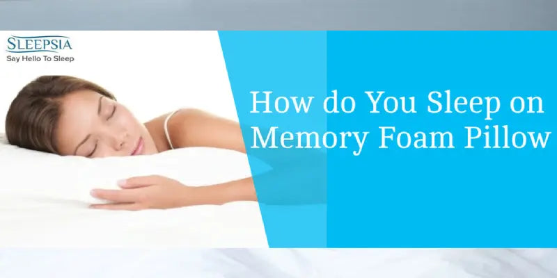 How do You Sleep on a Memory Foam Pillow?